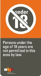 Sign saying 'Persons under the age of 18 years are not permitted in this area by law'.
